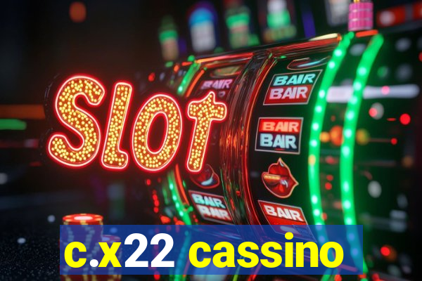 c.x22 cassino